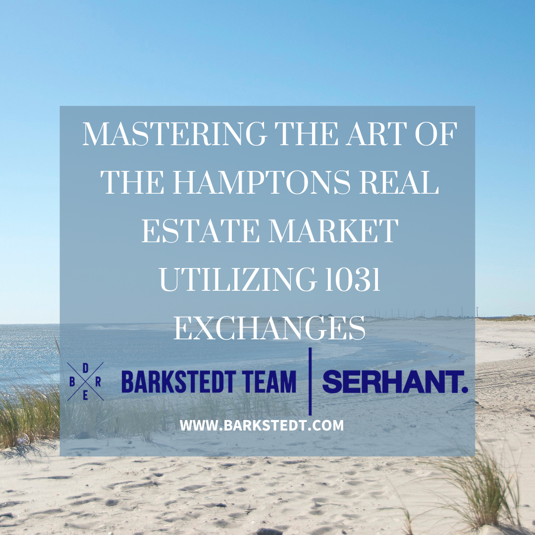 You are currently viewing Mastering the Art of the Hamptons Real Estate Market utilizing 1031 Exchanges